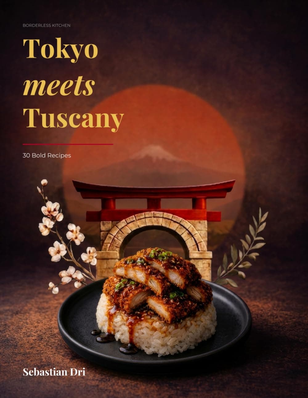 Cover of Tokyo Meets Tuscany — a red torii gate over a stone arch, above a black plate of sesame-glazed katsu on rice, lit by a deep red sunset.